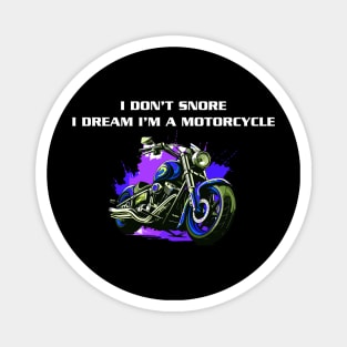 I Don't Snore I Dream I'm a Motorcycle Magnet